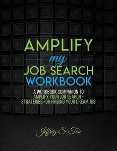 Amplify My Job Search : The Companion Workbook to Amplify Your Job Search