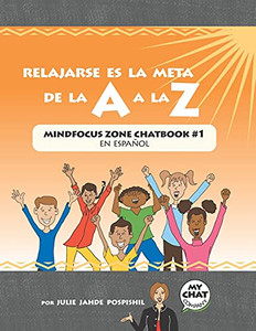 Relajarte Es la Meta de la a a la Z : Mind Focus Zone Chatbook #1 en Español Relajarte Es la Meta de la a a la Z : Mind Focus Zone Chatbook #1 en Español