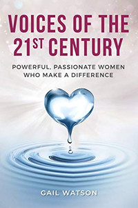 Voices of the 21st Century : Powerful, Passionate Women Who Make a Difference