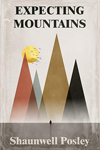 Expecting Mountains : Overcoming the Overwhelming Lows in Life - 9781734899474