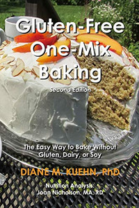 Gluten-Free One-Mix Baking : The Easy Way to Bake Without Gluten, Dairy, Or Soy