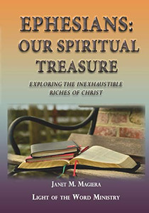 Ephesians Our Spiritual Treasure : Exploring the Inexhaustible Riches of Christ