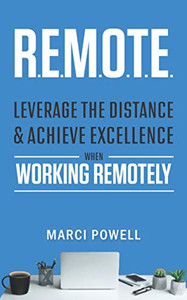 R.E.M.O.T.e : Leverage the Distance and Achieve Excellence When Working Remotely