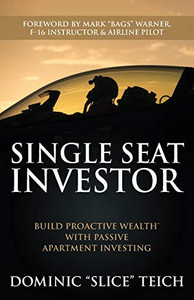 Single Seat Investor : Build Proactive Wealth(TM) With Passive Apartment Investing Single Seat Investor : Build Proactive Wealth(TM) With Passive Apartment Investing