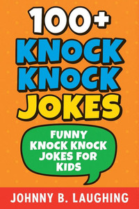 100+ Knock Knock Jokes: Funny Knock Knock Jokes for Kids