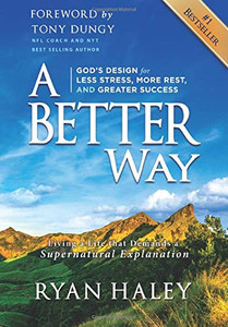 A Better Way : God's Design for Less Stress, More Rest, and Greater Success - 9781950710324