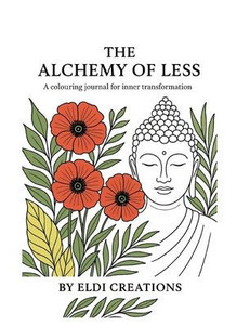The Alchemy of Less: A Colouring Journal for Inner Transformation