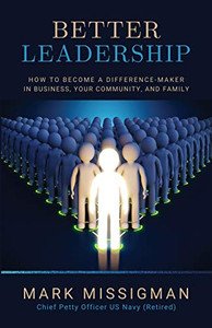 Better Leadership : How to Become a Difference-Maker in Business, Your Community, and Family