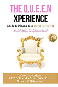 The Q.U.E.E.N Xperience Guide to Playing Your Royal Position II : Snatch Your Confidence Back!