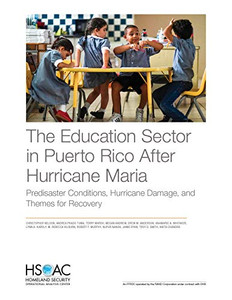 The Education Sector in Puerto Rico After Hurricane Maria : Predisaster Conditions, Hurricane Damage, and Themes for Recovery The Education Sector in Puerto Rico After Hurricane Maria : Predisaster Conditions, Hurricane Damage, and Themes for Recovery