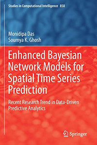Enhanced Bayesian Network Models for Spatial Time Series Prediction : Recent Research Trend in Data-Driven Predictive Analytics Enhanced Bayesian Network Models for Spatial Time Series Prediction : Recent Research Trend in Data-Driven Predictive Analytics
