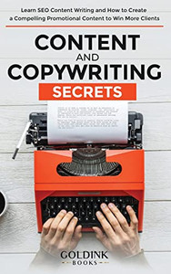 Content and Copywriting Secrets : Learn SEO Content Writing and How to Create a Compelling Promotional Content to Win More Clients Content and Copywriting Secrets : Learn SEO Content Writing and How to Create a Compelling Promotional Content to Win More Clients