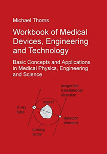 Workbook of Medical Devices, Engineering and Technology : Basic Concepts and Applications in Medical Physics, Engineering and Science