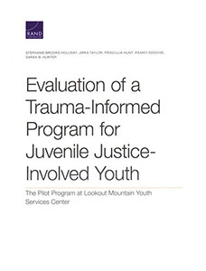 Evaluation of a Trauma-Informed Program for Juvenile Justice-Involved Youth : The Pilot Program at Lookout Mountain Youth Services Center Evaluation of a Trauma-Informed Program for Juvenile Justice-Involved Youth : The Pilot Program at Lookout Mountain Youth Services Center
