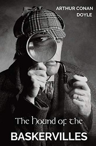 The Hound of the Baskervilles : The Third of the Four Crime Novels Written by Sir Arthur Conan Doyle Featuring the Detective Sherlock Holmes. The Hound of the Baskervilles : The Third of the Four Crime Novels Written by Sir Arthur Conan Doyle Featuring the Detective Sherlock Holmes.