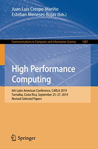 High Performance Computing : 6th Latin American Conference, CARLA 2019, Turrialba, Costa Rica, September 25û27, 2019, Revised Selected Papers