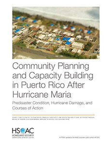 Community Planning and Capacity Building in Puerto Rico After Hurricane Maria : Predisaster Conditions, Hurricane Damage, and Courses of Action Community Planning and Capacity Building in Puerto Rico After Hurricane Maria : Predisaster Conditions, Hurricane Damage, and Courses of Action