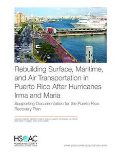 Rebuilding Surface, Maritime, and Air Transportation in Puerto Rico After Hurricanes Irma and Maria : Supporting Documentation for the Puerto Rico Recovery Plan Rebuilding Surface, Maritime, and Air Transportation in Puerto Rico After Hurricanes Irma and Maria : Supporting Documentation for the Puerto Rico Recovery Plan