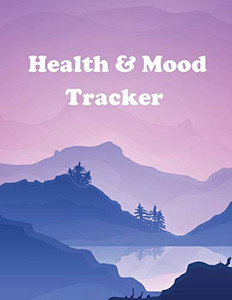 Health and Mood Tracker : Mental Health Journal for Tracking Stress and Anxiety, Record Moods, Thoughts and Feelings, Organize Medical Records and Appointments, Prompts for Gratitude, Daily Reflection, Goal Setting