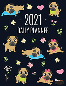 Pug Planner 2021 : Funny Tiny Dog Monthly Agenda For All Your Weekly Meetings, Appointments, Office & School Work January - December Calendar Cute Canine Puppy Pet Organizer for Women & Girls Large Scheduler with Flowers & Pretty Pink Hearts