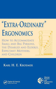 'Extra-Ordinary' Ergonomics: How to Accommodate Small and Big Persons, The Disabled and Elderly, Expectant Mothers, and Children