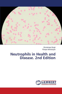 Neutrophils in Health and Disease. 2nd Edition