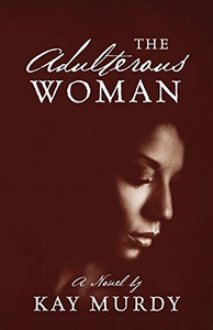 The Adulterous Woman The Adulterous Woman