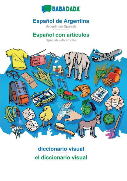 Español de Argentina - Español con articulos, diccionario visual: BABADADA Argentinian Spanish - Spanish with articles, visual dictionary