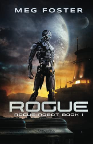 Rogue (Rogue Robot Book 1)