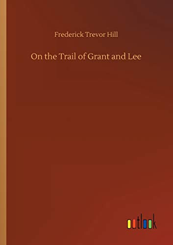 On the Trail of Grant and Lee