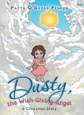 Dusty, the Wish-Giving Angel: A Christmas Story