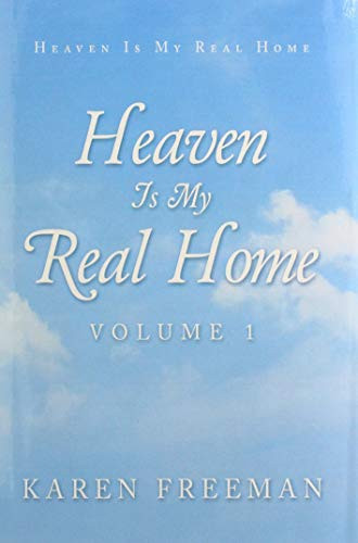 Heaven Is My Real Home : Volume 1