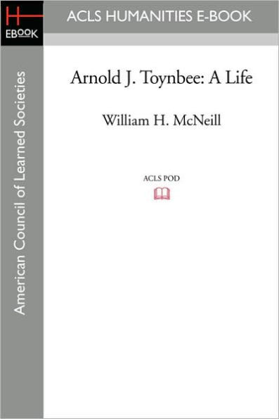 Arnold J. Toynbee: A Life