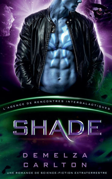 Shade: Une Romance de Science-Fiction Extraterrestre (L'Agence de Rencontres Intergalactiques)