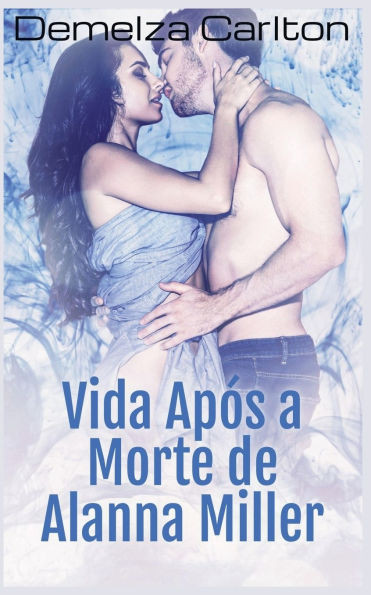 Vida Após a Morte de Alanna Miller