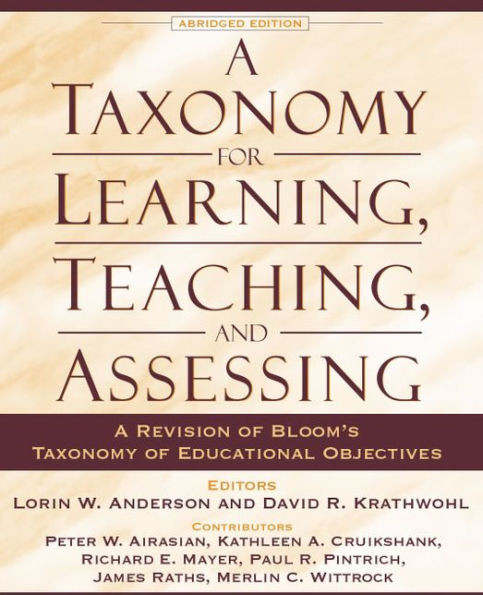 A Taxonomy for Learning, Teaching, and Assessing: A Revision of Bloom's Taxonomy of Educational Objectives, Abridged Edition