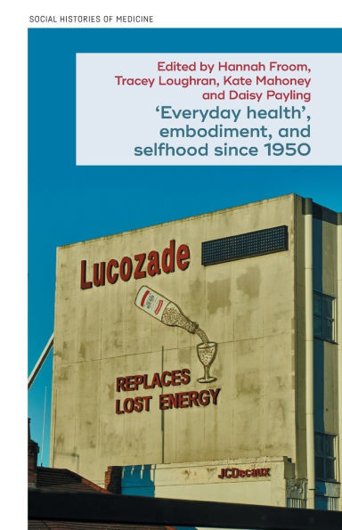 'Everyday Health', Embodiment, and Selfhood Since 1950