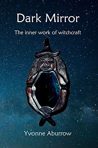 Dark Mirror : The Inner Work of Witchcraft