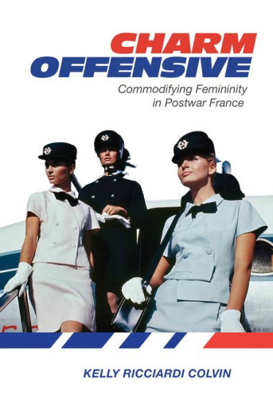 Charm Offensive: Commodifying Femininity in Postwar France