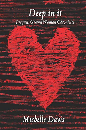 Deep in It: Prequel: Grown Woman Chronicles