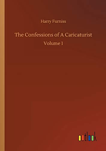 The Confessions of A Caricaturist : Volume 1