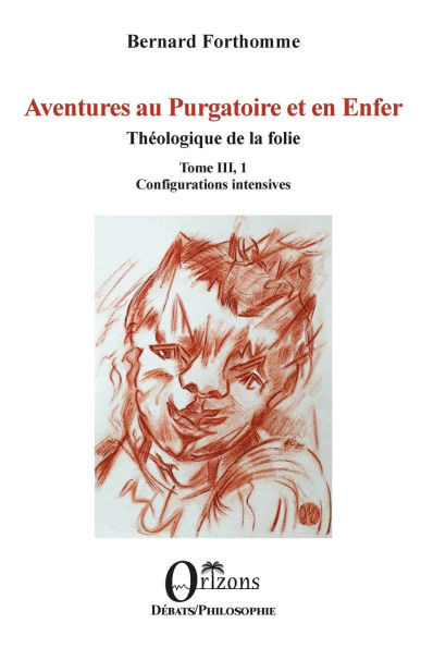 Aventures au Purgatoire et en Enfer: Théologique de la folie - Tome III, 1
