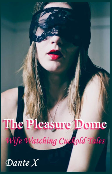The Pleasure Dome: Wife Watching Cuckold Tales