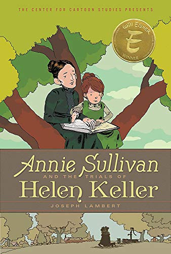 Annie Sullivan and the Trials of Helen Keller (The Center for Cartoon Studies Presents)