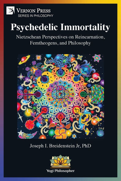 Psychedelic Immortality: Nietzschean Perspectives on Reincarnation, Femtheogens, and Philosophy