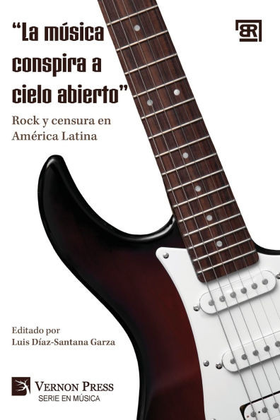 "La música conspira a cielo abierto: " Rock y censura en América Latina