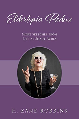 Eldertopia Redux: More Sketches from Life at Shady Acres