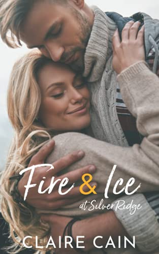 Fire and Ice at Silver Ridge : A Sweet Small Town Romance
