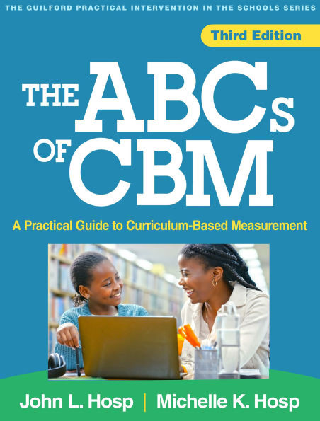 The ABCs of Cbm: A Practical Guide to Curriculum-Based Measurement