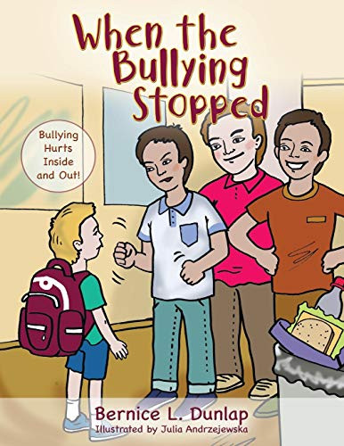 When the Bullying Stopped : Bullying Hurts Inside and Out!